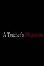 Watch A Teacher's Obsession Megavideo