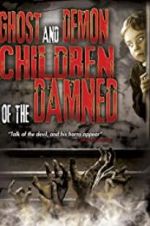 Watch Ghost and Demon Children of the Damned Megavideo