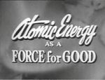 Watch Atomic Energy as a Force for Good (Short 1955) Megavideo