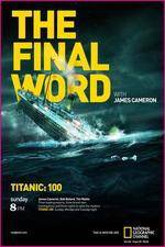 Watch Titanic Final Word with James Cameron Megavideo