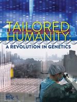 Watch Tailored Humanity: A Revolution in Genetics Megavideo