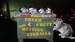 Watch Fresh Fruit for Rotting Eyeballs Megavideo