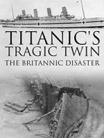 Watch Titanic\'s Tragic Twin: The Britannic Disaster Megavideo
