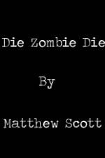 Watch Die, Zombie, Die Megavideo