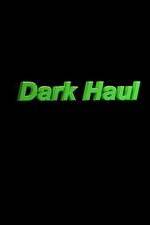 Watch Dark Haul Megavideo