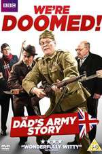Watch We're Doomed! The Dad's Army Story Megavideo