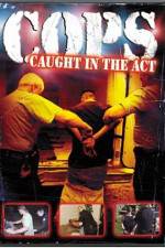 Watch Cops - Caught In The Act Megavideo