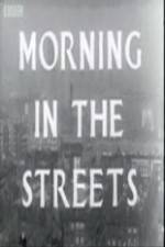 Watch Morning in the Streets Megavideo