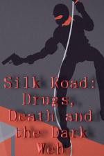 Watch Silk Road Drugs Death and the Dark Web Megavideo