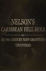 Watch Nelson\'s Caribbean Hell-Hole: An Eighteenth Century Navy Graveyard Uncovered Megavideo