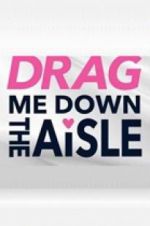 Watch Drag Me Down the Aisle Megavideo