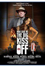 Watch Mike Case in The Big Kiss Off Megavideo