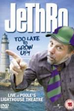 Watch Jethro: Too Late to Grow Up Megavideo