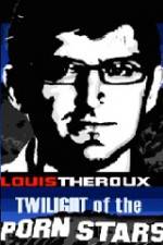 Watch Louis Theroux Twilight Of The Porn Stars Megavideo