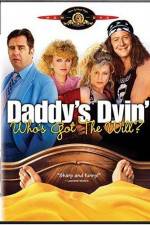 Watch Daddy's Dyin' Who's Got the Will Megavideo