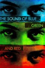 Watch The Sound of Blue, Green and Red Megavideo