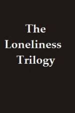 Watch The Lonliness Trilogy Megavideo