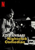 Watch Aziz Ansari: Nightclub Comedian (TV Special 2022) Megavideo