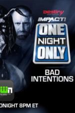 Watch Impact Wrestling One Night Only: Bad Intentions Megavideo