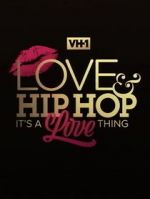 Watch Love & Hip Hop: It\'s a Love Thing Megavideo