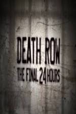 Watch Death Row The Final 24 Hours Megavideo