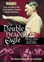 Watch The Double-Headed Eagle: Hitler's Rise to Power 19... Megavideo