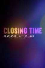 Watch Closing Time: Newcastle After Dark Megavideo