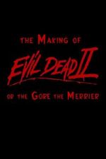 Watch The Making of \'Evil Dead II\' or the Gore the Merrier Megavideo