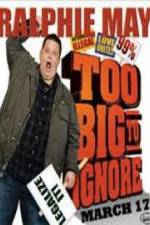 Watch Ralphie May: Too Big to Ignore Megavideo