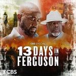 Watch 13 Days in Ferguson (TV Special 2024) Megavideo