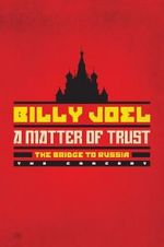 Watch Billy Joel - A Matter of Trust: The Bridge to Russia Megavideo