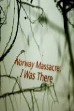 Watch Norway Massacre I Was There Megavideo