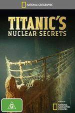 Watch National Geographic Titanics Nuclear Secrets Megavideo