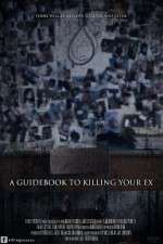 Watch A Guidebook to Killing Your Ex Megavideo