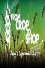 Watch Crop to Shop: Jimmy's Supermarket Secrets Megavideo