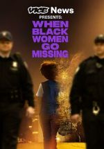 Watch Vice News Presents: When Black Women Go Missing Megavideo