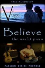 Watch Believe: The Misfit Pawn Megavideo
