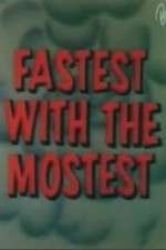 Watch Fastest with the Mostest Megavideo