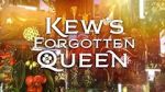 Watch Kew\'s Forgotten Queen Megavideo
