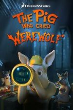 Watch The Pig Who Cried Werewolf Megavideo