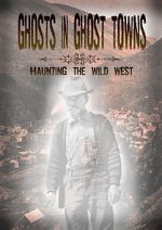 Watch Ghosts in Ghost Towns: Haunting the Wild West Megavideo