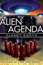 Watch Alien Agenda Planet Earth: Rulers of Time and Space Megavideo