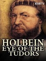 Watch Holbein: Eye of the Tudors Megavideo