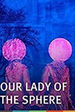 Watch Our Lady of the Sphere Megavideo