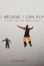 Watch I Believe I Can Fly: Flight of the Frenchies Megavideo