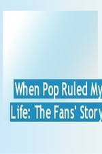 Watch When Pop Ruled My Life: The Fans' Story Megavideo