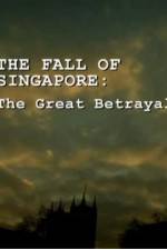 Watch The Fall Of Singapore: The Great Betrayal Megavideo