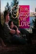 Watch To My Daughter with Love Megavideo
