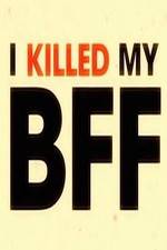 Watch I Killed My BFF Megavideo