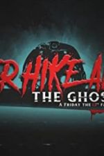 Watch Never Hike Alone: The Ghost Cut - A \'Friday the 13th\' Fan Film Anthology Megavideo